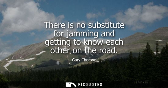 Small: There is no substitute for jamming and getting to know each other on the road