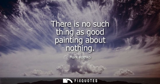 Small: There is no such thing as good painting about nothing