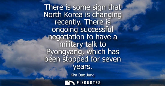 Small: There is some sign that North Korea is changing recently. There is ongoing successful negotiation to have a mi