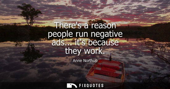 Small: Theres a reason people run negative ads... its because they work