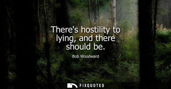 Small: Theres hostility to lying, and there should be