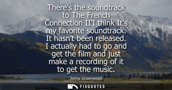 Small: Theres the soundtrack to The French Connection III think Its my favorite soundtrack. It hasnt been rele