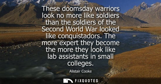 Small: These doomsday warriors look no more like soldiers than the soldiers of the Second World War looked like conqu