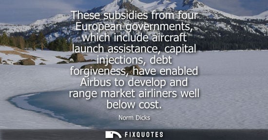 Small: These subsidies from four European governments, which include aircraft launch assistance, capital injec