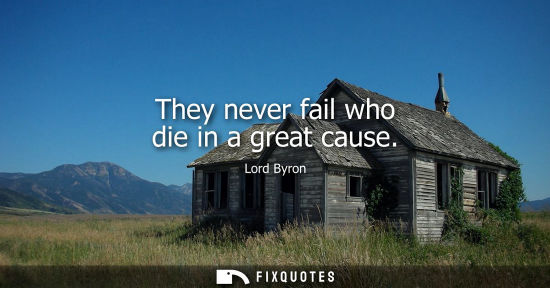 Small: They never fail who die in a great cause