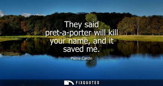 Small: They said pret-a-porter will kill your name, and it saved me