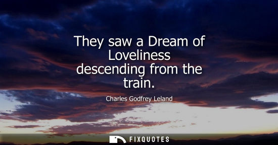 Small: They saw a Dream of Loveliness descending from the train