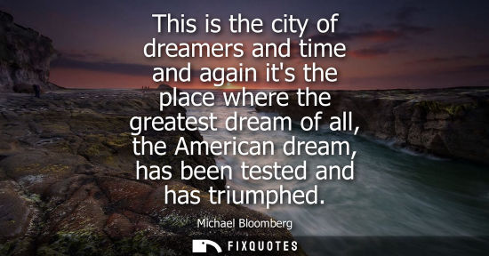 Small: This is the city of dreamers and time and again its the place where the greatest dream of all, the Amer