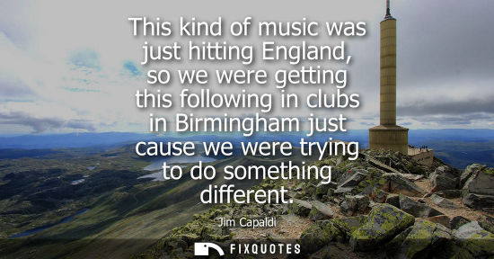 Small: This kind of music was just hitting England, so we were getting this following in clubs in Birmingham j