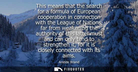 Small: This means that the search for a formula of European cooperation in connection with the League of Natio
