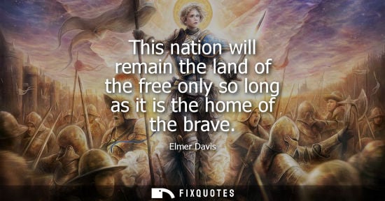 Small: This nation will remain the land of the free only so long as it is the home of the brave