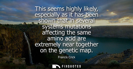 Small: This seems highly likely, especially as it has been shown that in several systems mutations affecting t