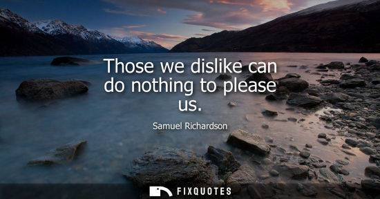 Small: Those we dislike can do nothing to please us