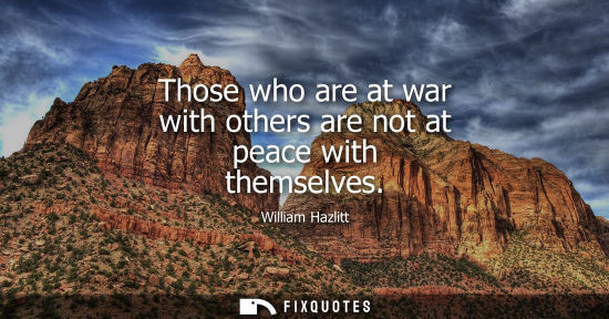 Small: Those who are at war with others are not at peace with themselves