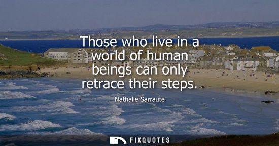 Small: Those who live in a world of human beings can only retrace their steps