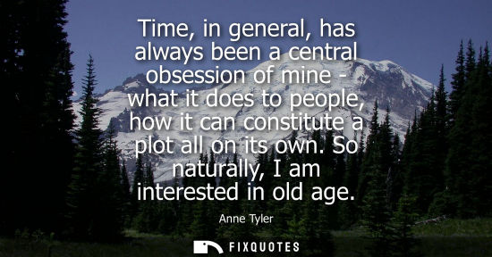 Small: Time, in general, has always been a central obsession of mine - what it does to people, how it can cons