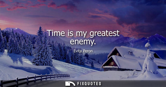 Small: Time is my greatest enemy