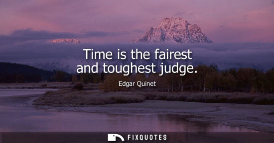 Small: Time is the fairest and toughest judge