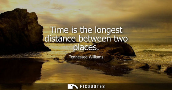 Small: Time is the longest distance between two places