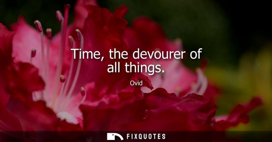 Small: Time, the devourer of all things