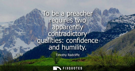 Small: To be a preacher requires two apparently contradictory qualities: confidence and humility