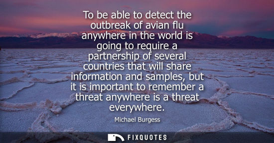 Small: To be able to detect the outbreak of avian flu anywhere in the world is going to require a partnership 
