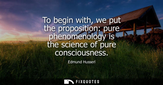 Small: To begin with, we put the proposition: pure phenomenology is the science of pure consciousness