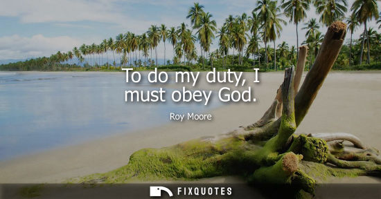 Small: To do my duty, I must obey God