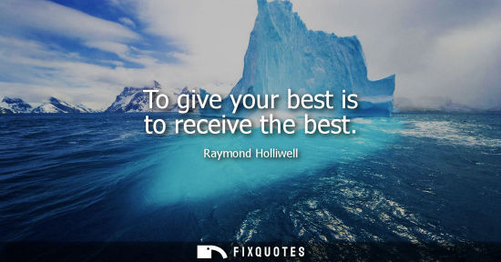 Small: To give your best is to receive the best