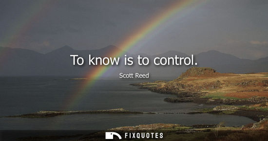 Small: To know is to control