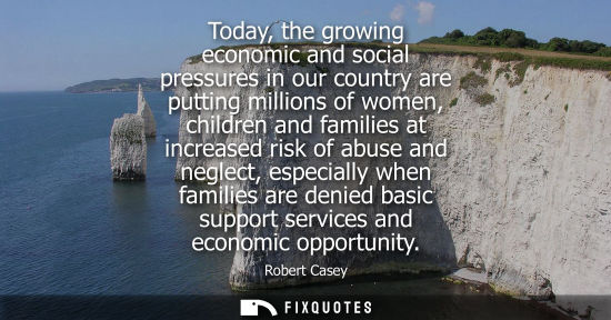 Small: Today, the growing economic and social pressures in our country are putting millions of women, children