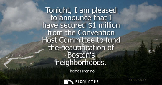 Small: Tonight, I am pleased to announce that I have secured 1 million from the Convention Host Committee to f