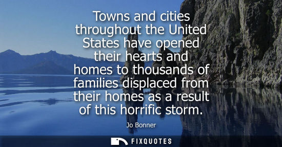 Small: Towns and cities throughout the United States have opened their hearts and homes to thousands of families disp