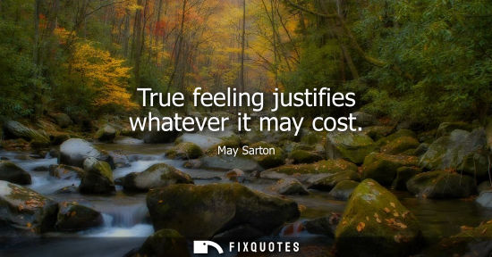 Small: True feeling justifies whatever it may cost
