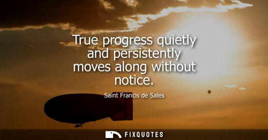 Small: True progress quietly and persistently moves along without notice