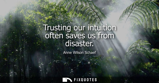 Small: Trusting our intuition often saves us from disaster