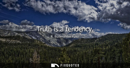 Small: Truth is a tendency