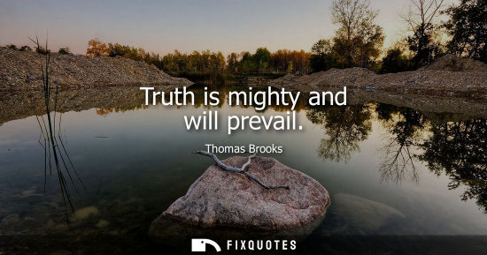 Small: Truth is mighty and will prevail