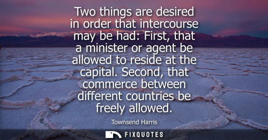 Small: Two things are desired in order that intercourse may be had: First, that a minister or agent be allowed