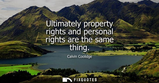 Small: Ultimately property rights and personal rights are the same thing