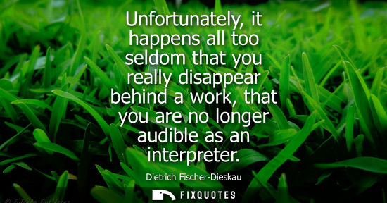 Small: Unfortunately, it happens all too seldom that you really disappear behind a work, that you are no longe