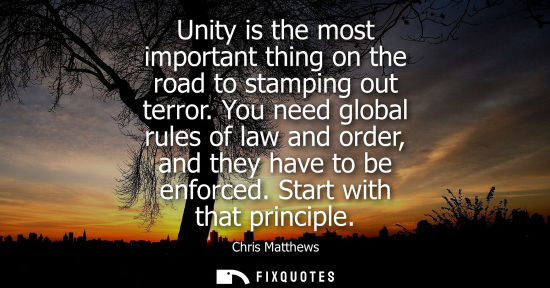 Small: Unity is the most important thing on the road to stamping out terror. You need global rules of law and 