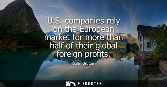 Small: U.S. companies rely on the European market for more than half of their global foreign profits