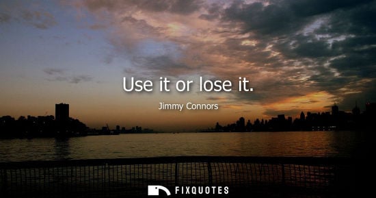 Small: Use it or lose it
