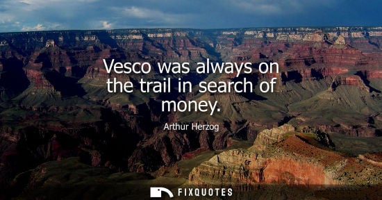 Small: Vesco was always on the trail in search of money