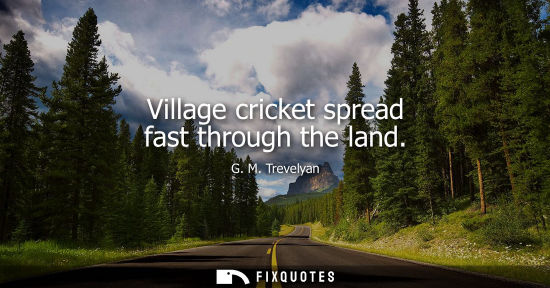 Small: Village cricket spread fast through the land