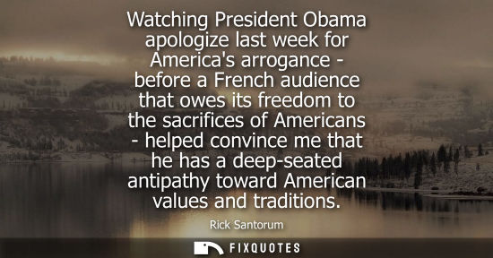Small: Watching President Obama apologize last week for Americas arrogance - before a French audience that owes its f