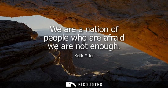 Small: We are a nation of people who are afraid we are not enough