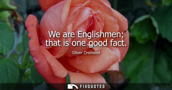 Small: We are Englishmen that is one good fact