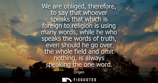 Small: We are obliged, therefore, to say that whoever speaks that which is foreign to religion is using many w